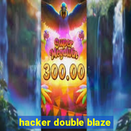 hacker double blaze